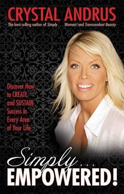 Simply...Empowered!: Discover How to Create and Sustain Success in Every Area of Your Life - Andrus, Crystal