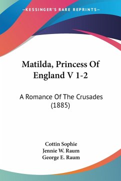 Matilda, Princess Of England V 1-2 - Sophie, Cottin; Raum, Jennie W.