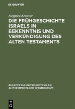 Die Frühgeschichte Israels in Bekenntnis und Verkündigung des Alten Testaments - Kreuzer, Siegfried