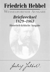 Briefwechsel 1829-1863 - Hebbel, Friedrich