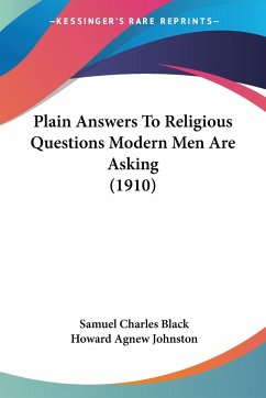 Plain Answers To Religious Questions Modern Men Are Asking (1910) - Black, Samuel Charles