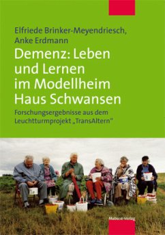 Demenz: Lernkultur und Versorgung im Modellheim Haus Schwansen - Brinker-Meyendriesch, Elfriede;Erdmann, Anke