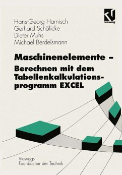 Maschinenelemente ¿ Berechnen mit dem Tabellenkalkulationsprogramm EXCEL - Harnisch, Hans-Georg; Berdelsmann, Michael; Muhs, Dieter; Schälicke, Gerhard