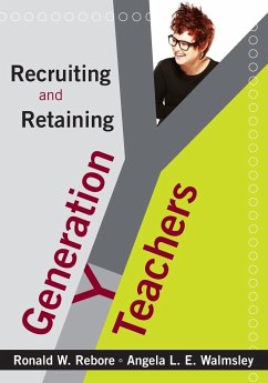 Recruiting and Retaining Generation Y Teachers - Rebore, Ronald W.; Walmsley, Angela L. E.