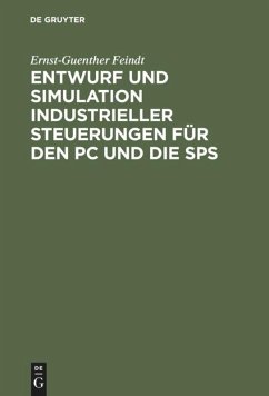 Entwurf und Simulation industrieller Steuerungen für den PC und die SPS - Feindt, Ernst-Günther