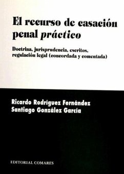 El recurso de casación penal práctico - Rodríguez Fernández, Ricardo; González García, Santiago