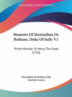 Memoirs Of Maximilian De Bethune, Duke Of Sully V1