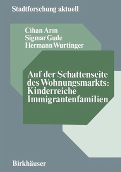 Auf der Schattenseite des Wohnungsmarkts: Kinderreiche Immigrantenfamilien - Arin, Cihan; Gude, Sigmar; Wurtinger, Hermann