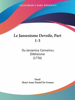 Le Jansenisme Devoile, Part 1-3 - Deuil; Gennes, Henri Anne Daniel De