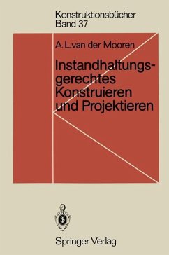 Instandhaltungsgerechtes Konstruieren und Projektieren - Mooren, Aart L. van der