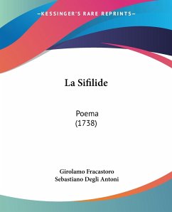 La Sifilide - Fracastoro, Girolamo; Antoni, Sebastiano Degli