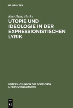 Utopie und Ideologie in der expressionistischen Lyrik - Hucke, Karl-Heinz