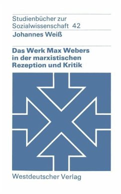 Das Werk Max Webers in der marxistischen Rezeption und Kritik - Weiß, Johannes