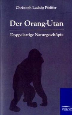 Der Orang-Outan - Pfeiffer, Christoph L.