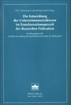 Die Entwicklung der Unternehmungsstrukturen im Transformationsprozeß der russischen Föderation