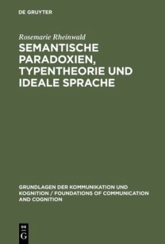 Semantische Paradoxien, Typentheorie und ideale Sprache - Rheinwald, Rosemarie