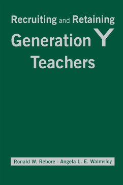 Recruiting and Retaining Generation Y Teachers - Rebore, Ronald W.; Walmsley, Angela L. E.