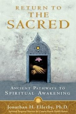 Return to The Sacred: Ancient Pathways to Spiritual Awakening - Ellerby, Jonathan H.