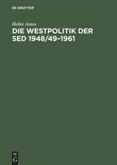 Die Westpolitik der SED 1948/49¿1961 - Amos, Heike