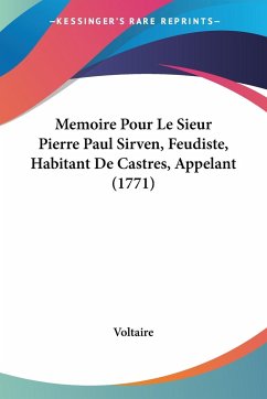 Memoire Pour Le Sieur Pierre Paul Sirven, Feudiste, Habitant De Castres, Appelant (1771)