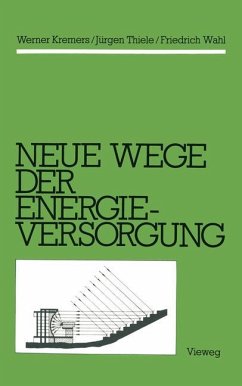 Neue Wege der Energieversorgung - Kremers, Werner;Thiele, Jürgen;Wahl, Friedrich