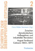 Zwischen demokratischem Aufbegehren und industrieller Revolution: August Ferdinand Culmann (1804-1891)