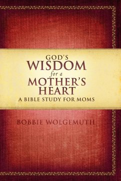 God's Wisdom for a Mother's Heart - Wolgemuth, Bobbie