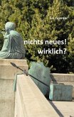 Nichts Neues! Wirklich?