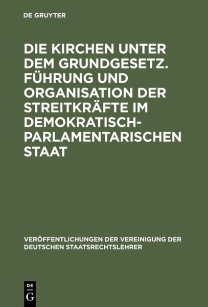 Die Kirchen unter dem Grundgesetz. Führung und Organisation der Streitkräfte im demokratisch-parlamentarischen Staat Die Kirchen unter dem Grundgesetz. Führung und Organisation der Streitkräfte im demokratisch-parlamentarischen Staat