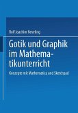Gotik und Graphik im Mathematikunterricht Gotik und Graphik im Mathematikunterricht