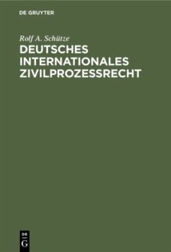 Deutsches Internationales Zivilprozeßrecht - Schütze, Rolf A.