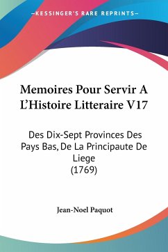 Memoires Pour Servir A L'Histoire Litteraire V17 - Paquot, Jean-Noel