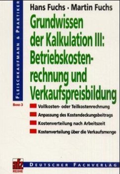 Betriebskostenrechnung und Verkaufspreisbildung / Grundwissen der Kalkulation 3 - Fuchs, Hans; Fuchs, Martin