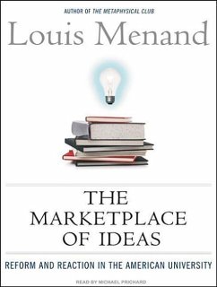 The Marketplace of Ideas: Reform and Reaction in the American University - Menand, Louis