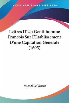 Lettres D'Un Gentilhomme Francois Sur L'Etablissement D'une Capitation Generale (1695)