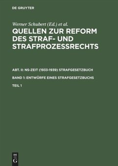 Quellen zur Reform des Straf- und Strafprozeßrechts. Abt. II: NS-Zeit (1933-1939) Strafgesetzbuch. Band 1: Entwürfe eines Strafgesetzbuchs. Teil 1