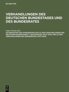 Sachregister und Konkordanzliste zu den Verhandlungen des Deutschen Bundestages 7. Wahlperiode (1972¿1976) und zu den Verhandlungen des Bundesrates (1973¿1976)