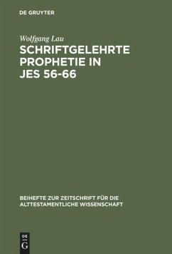 Schriftgelehrte Prophetie in Jes 56-66: Eine Untersuchung zu den literarischen Bezügen in den letzten elf Kapiteln des Jesajabuches Wolfgang Lau Autho