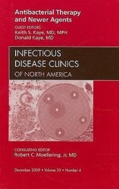 Antibacterial Therapy and Newer Agents, an Issue of Infectious Disease Clinics - Kaye, Keith S.;Kaye, Donald