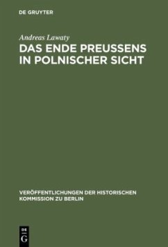 Das Ende Preußens in polnischer Sicht - Lawaty, Andreas