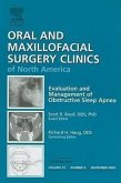 Evaluation and Management of Obstructive Sleep Apnea, an Issue of Oral and Maxillofacial Surgery Clinics: Volume 21-4
