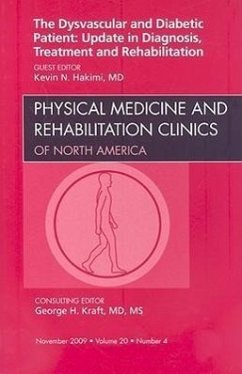 Dysvascular and Diabetic Patient: Update in Diagnosis, Treatment and Rehabilitation, an Issue of Physical Medicine and Rehabilitation Clinics - Hakimi, Kevin N.