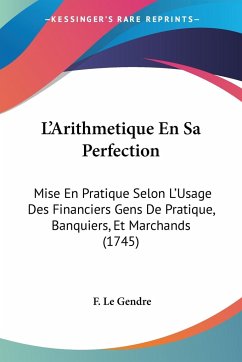 L'Arithmetique En Sa Perfection - Le Gendre, F.