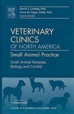 Small Animal Parasites: Biology and Control, an Issue of Veterinary Clinics: Small Animal Practice - Lindsay, David S.;Zajac, Anne M.