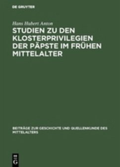 Studien zu den Klosterprivilegien der Päpste im frühen Mittelalter - Anton, Hans Hubert