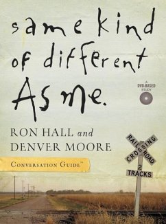 Same Kind of Different as Me. Conversation Guide - Hall, Ron; Moore, Denver