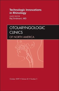 Technologic Innovations in Rhinology, An Issue of Otolaryngologic Clinics - Sindwani, Raj