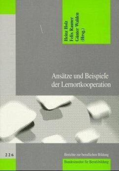 Ansätze und Beispiele von Lernortkooperation - Holz, Heinz