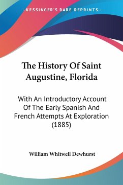The History Of Saint Augustine, Florida - Dewhurst, William Whitwell