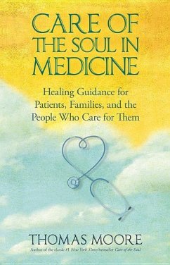 Care of the Soul in Medicine: Healing Guidance for Patients, Families, and the People Who Care for Them - Moore, Thomas